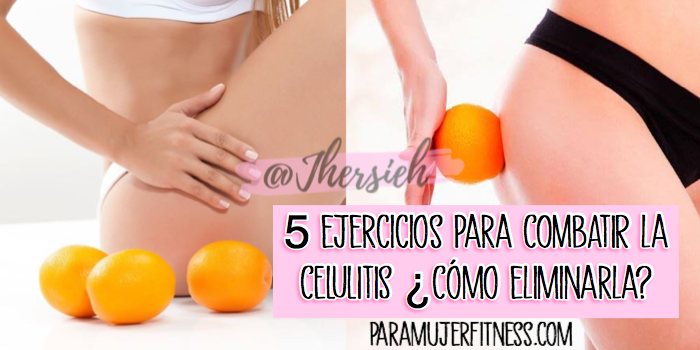 ¿Cómo eliminar la CELULITIS?| Consejos para la piel de naranja, ejercicios que te ayudarán a combatirla.