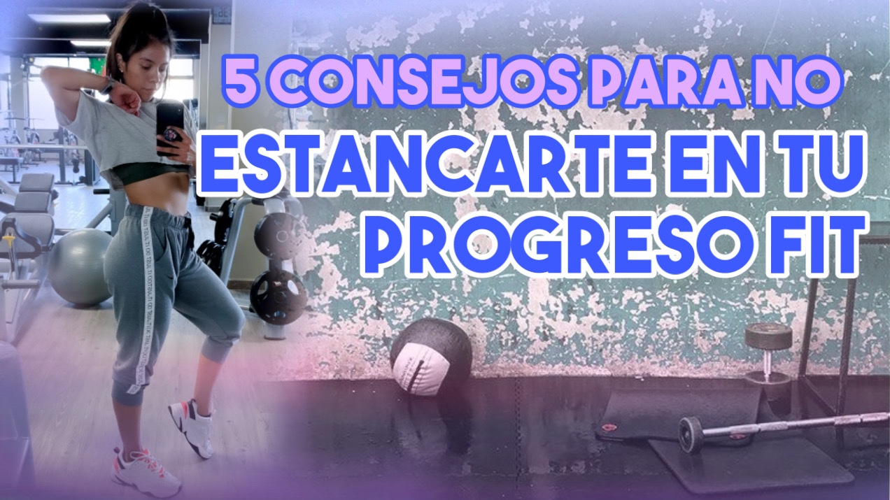 5 Consejos para no estancarte en el Fitness